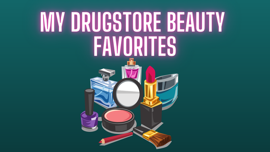 My Drugstore Beauty Favorites